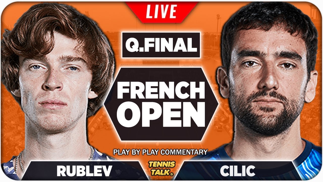 RUBLEV vs CILIC French Open 2022 Quarter Final Live Tennis Play-by-Play 