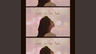 Download Lagu Left in the Rain (K-POP Version) Download Lagu Left in the Rain (K-POP Version)