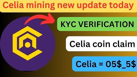Celia mining new update today | celia mining KYC VERIFICATION | celia coin claim | celia coin