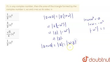 If z is any complex number, then the area of the triangle formed by the complex