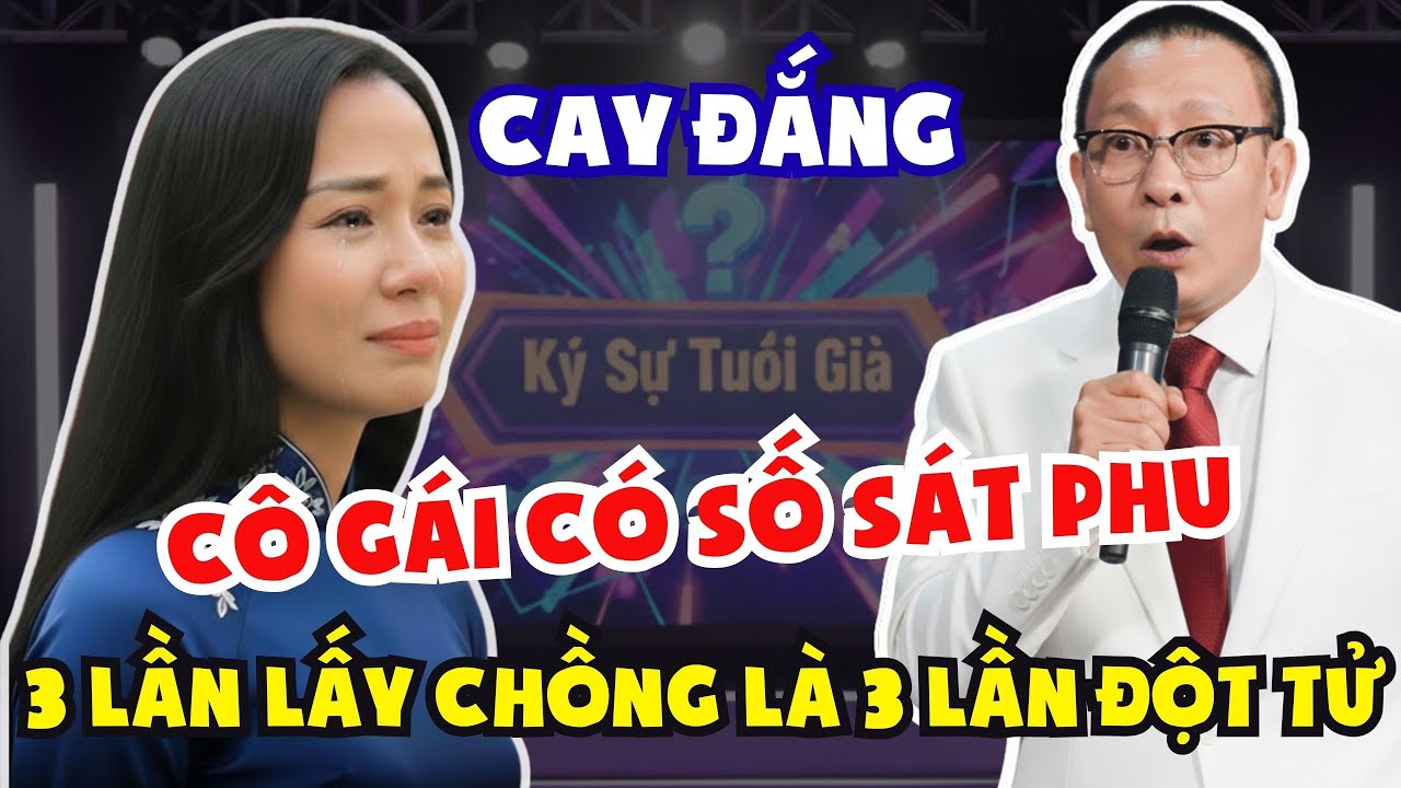 Tâm Sự Cùng Sâm: Cay Đắng - Cô Gái 3 Lần Lên Xe Hoa Là 3 Lần Chồng Đột Tử!
