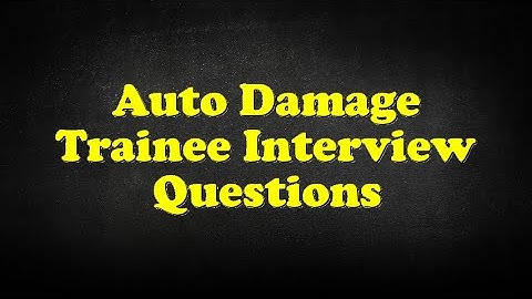 Auto Damage Trainee Interview Questions