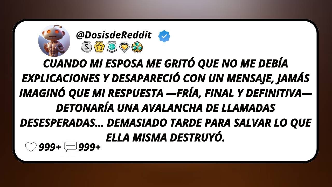 Cuando Mi Esposa Me Gritó Que No Me Debía Explicaciones Y Desapareció Con Un Mensaje, Jamás...
