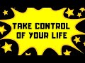 Take Control Of Your Life In 3 Easy Steps