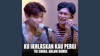 Ku Ikhlaskan Kau Pergi (Live Ngamen)