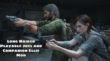 The Last of Us Part II Mod - Joel t1 With Long Hair Playable and Companion Ellie