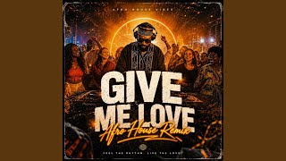 Give Me Love afro House