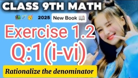 9th Class Math New Book 2025 | Exercise 1.2 Q1(i–vi)|Rationalize denominator| PCTB Chapter1#youtube