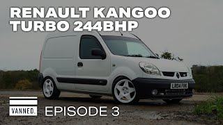 Renault Kangoo Turbo 244bhp - Vanned Episode Three