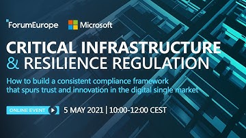 Critical Infrastructure & Resilience Regulation - Hosted by Forum Europe and Microsoft