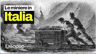 Le miniere del passato in Italia e cosa e dove si estrae oggi