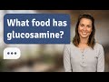 What food has glucosamine? | Glucosamine Sources