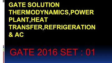 GATE 2016 SOLUTION SET 01/ THERMODYNAMICS,POWER PLANT,RAC,HEAT TRANSFER Part 02