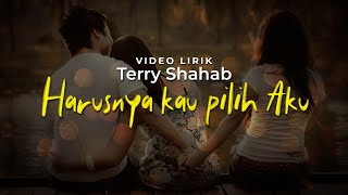 Download Lagu Harusnya Kau Pilih Aku 🎵 Terry Shahab [ Lirik Video ] MP3