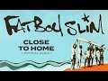 Fatboy Slim - Close To Home (Official Audio)