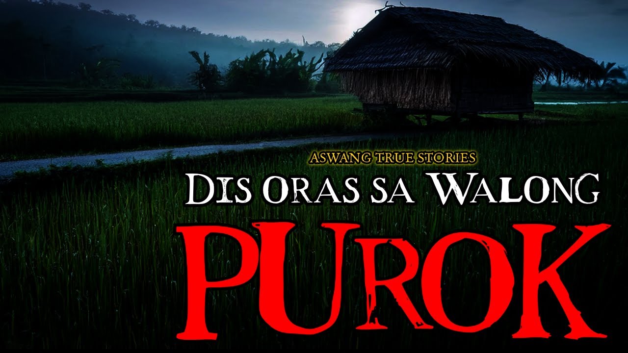 DIS ORAS SA WALONG PUROK - ASWANG TRUE STORIES