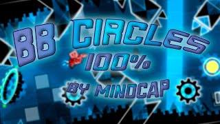 BB Circles (Hard Demon) by MindCap 100% | Geometry Dash.