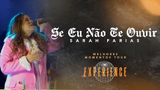Sarah Farias - Se Eu Não Te Ouvir (Melhores Momentos Tour) #SarahFariasExperience #TheTour