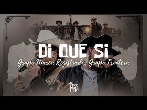 Grupo Marca Registrada & Grupo Frontera — Di Que Si (Letra/Lyrics)
