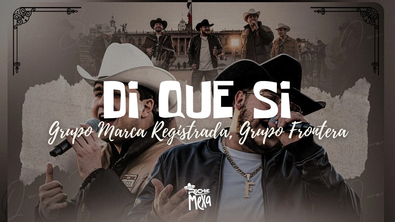 Grupo Marca Registrada & Grupo Frontera — Di Que Si (Letra/Lyrics)