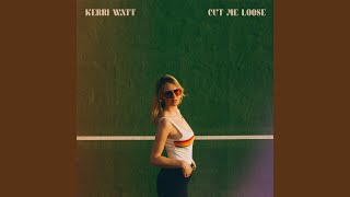 Video thumbnail of "Kerri Watt - Cut Me Loose"