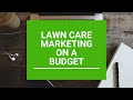 How To Market Your Lawn Care Business With Only $1000