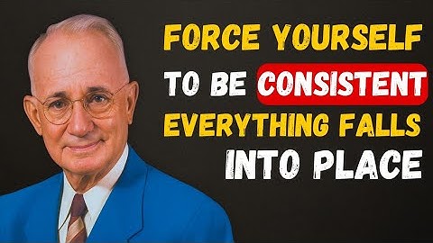Force Yourself to be Consistent, Everything Falls into Place | Napoleon Hill 