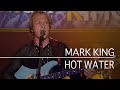 Mark King - Hot Water (Ohne Filter Extra, 8th Oct 1999)