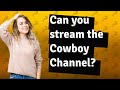 Can you stream the cowboy channel