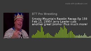 Smoky Mountain Rasslin Recap Ep 159 Feb 11, 1995! Jerry Lawler cuts another great promo! Plus much m