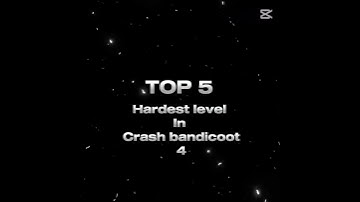 Top 5 hardest level in crash bandicoot 4
