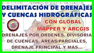 Delimitación espacial de drenajes y cuencas hidrográficas  GLOBAL MAPPER Y ARCMAP