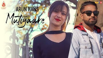 Mutiyaare - Official Music Video | Arun Hans | Latest Punjabi Songs 2020 | Punjabi Song | H33T Music