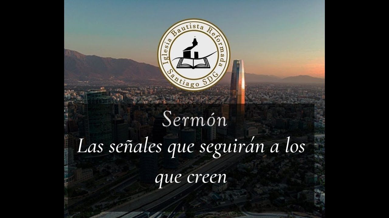 Las señales que seguirán a los creyentes (Marcos 