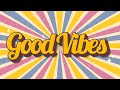 Good vibes  uplifting and upbeat music to get you in a good mood