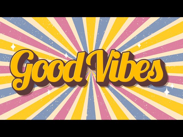 Good Vibes - Uplifting and Upbeat Music to Get You in a Good Mood class=