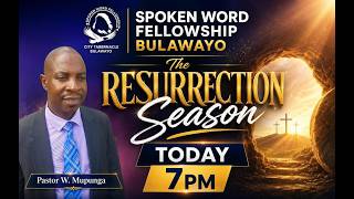 The Resurrection Season...Pastor W. Mupunga
