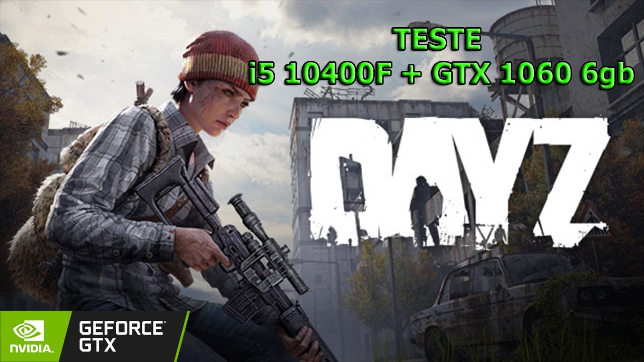 TESTE DayZ I5 10400F GTX 1060 6GB | 1080p