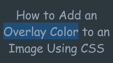 How to Add an Overlay Color to an Image Using CSS