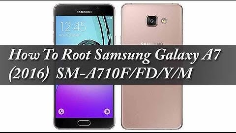 How to Root Samsung Galaxy A7 2016 SM A710F 6 0 1 Marshmallow