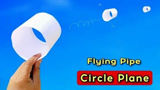 circle plane, paper flying pipe plane, how to make paper flying circle helicopter, best tubular