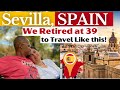 Sevilla, Spain | Our Rich Journey Travel Vlog - What Early Retirement in Spain Would Look Like