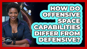How Do Offensive Space Capabilities Differ From Defensive?