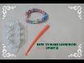 HOW TO MAKE LOOM BAND ( PART 2)
