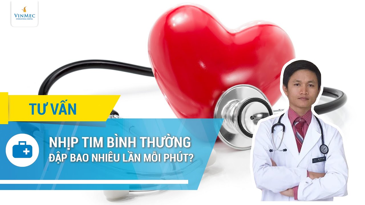 Nhịp tim bình thường đập bao nhiêu lần mỗi phút?| BS Danh Mện, BV Vinmec  Phú Quốc - YouTube