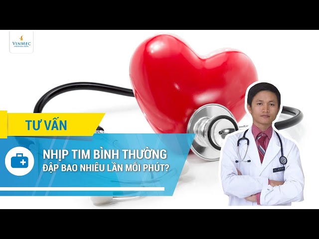 Nhịp tim bình thường đập bao nhiêu lần mỗi phút?| BS Danh Mện, BV Vinmec Phú Quốc