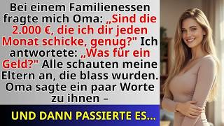 „Beim Familienessen sagte meine Oma was über die 2 000 €, die sie mir gibt  Alle erstarrten…