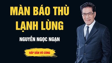 Cực Hay Nguyễn Ngọc Ngạn - Màn Báo Thù Lạnh Lùng - Chuyện Đêm Khuya