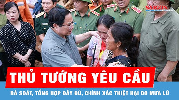 Thủ tướng yêu cầu rà soát, tổng hợp đầy đủ, chính xác thiệt hại do mưa lũ