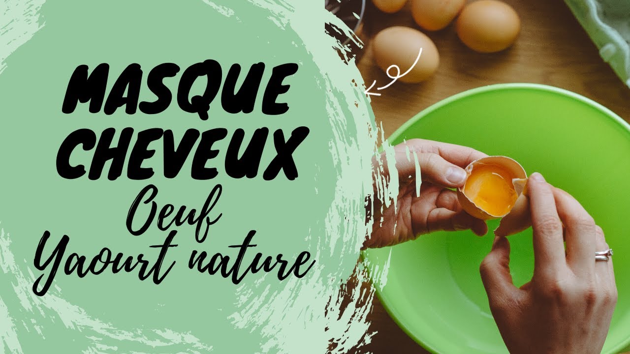 COMMENT FAIRE UN MASQUE CHEVEUX HYDRATANT MAISON OEUF ET YAOURT ? - YouTube